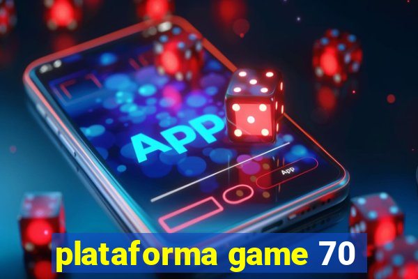 plataforma game 70